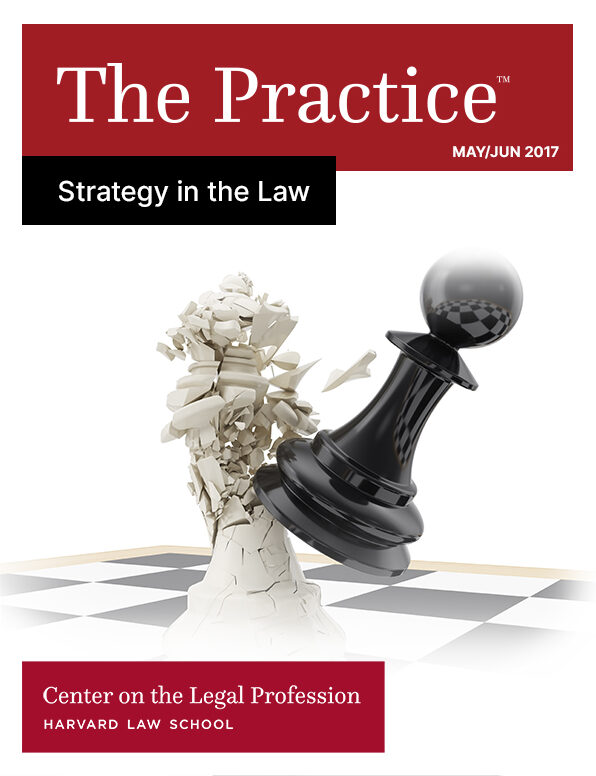 The Practice for May/June 2017 on Strategy in the Law from the Center on the Legal Profession, shows a black pawn shattering a white chess piece on a chessboard.