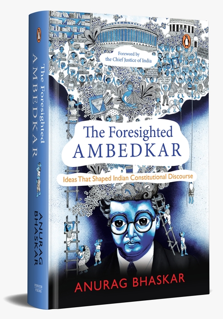 The Foresighted Ambedkar: Ideas That Shaped Constitutional Discourse ...